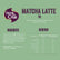Drink Me Chai - Matcha Latte